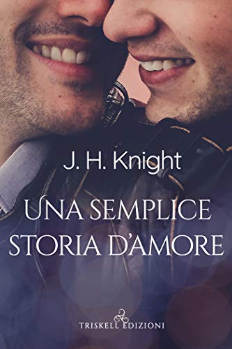 Una semplice storia d’amore di J.H. Knight