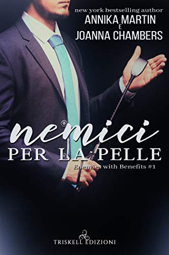 Nemici per la pelle di Annika Martin e Joanna Chambers (1 Enemies with Benefits)