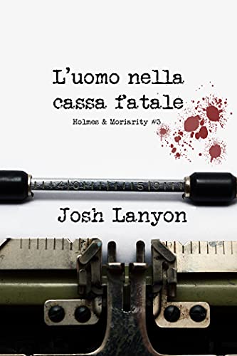 L’uomo nella cassa fatale di Josh Lanyon (3 Holmes & Moriarity)
