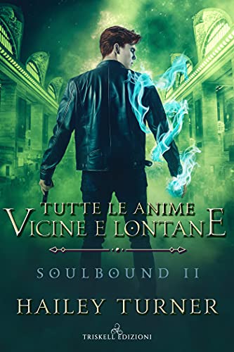 Tutte le anime vicine e lontane di Hailey Turner (2 Soulbound)