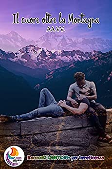 Il Cuore Oltre la Montagna raccolta di racconti lgbt mm di AA.VV