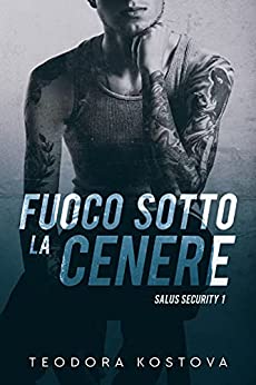 Fuoco sotto la cenere di Teodora Kostova (1 Salus Security)