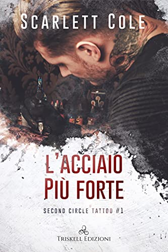L’acciaio più forte di Scarlet Cole (1 Second Circle Tattoos)