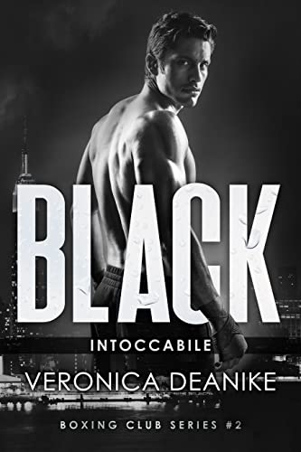 Black. Intoccabile di Veronica Deanike (#2 Boxing Club)