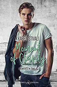 Moment of clarity di Karen Stivali (3 Moments in time)
