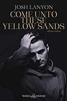 Come Unto These Yellow Sands di Josh Lanyon