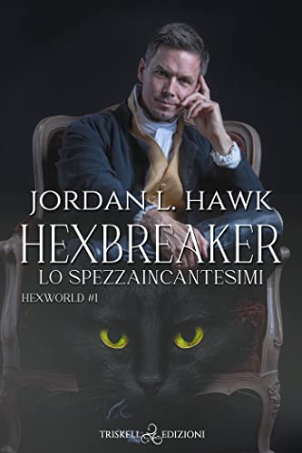Hexbreaker Lo spezzaincantesimi di Jordan L. Hawk (1 Hexworld)