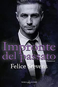 Impronte del passato di Felice Stevens (2 Second Chances)
