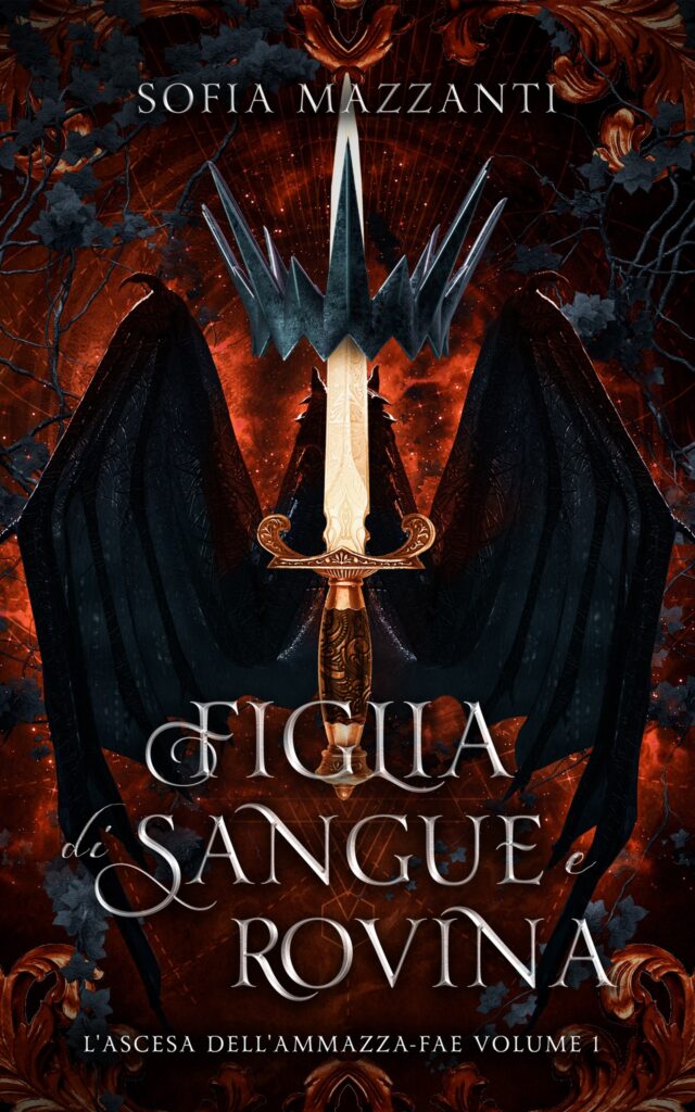 Figlia di sangue e rovina di Sofia Mazzanti (1 L’ascesa dell’ammazza-fae)