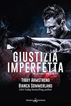 Giustizia imperfetta di Tibby Armstrong e Bianca Sommerland (1 The Asylum Fight Club)