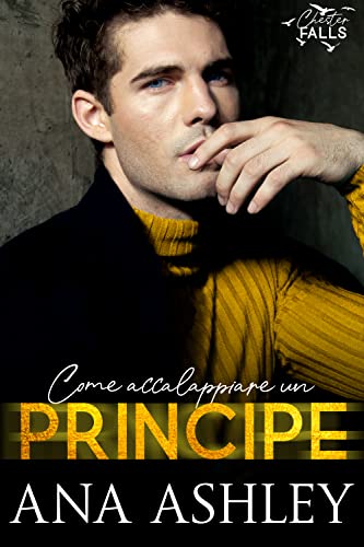 Come accalappiare un principe di Ana Ashley (1 Chester Falls)